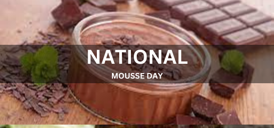 NATIONAL MOUSSE DAY  [राष्ट्रीय मूस दिवस]